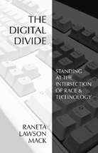 The Digital Divide: Standing at the Intersection of Race and Technology cover