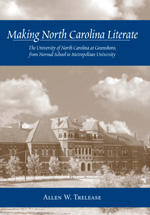 Making North Carolina Literate: The University of North Carolina at Greensboro, from Normal School to Metropolitan University cover