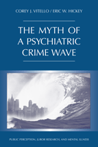 The Myth of a Psychiatric Crime Wave: Public Perception, Juror Research, and Mental Illness cover