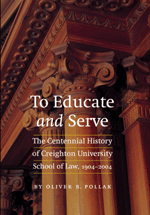 To Educate and Serve: The Centennial History of Creighton University School of Law, 1904-2004 cover