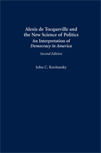 Alexis de Tocqueville and the New Science of Politics: An Interpretation of Democracy in America, Second Edition cover