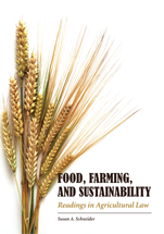 Food, Farming, and Sustainability: Readings in Agricultural Law cover