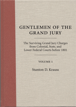 Gentlemen of the Grand Jury: The Surviving Grand Jury Charges from Colonial, State, and Lower Federal Courts Before 1801 cover