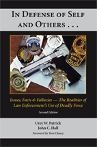 In Defense of Self and Others . . .: Issues, Facts & Fallacies—The Realities of Law Enforcement's Use of Deadly Force, Second Edition cover
