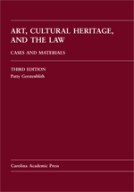 Art, Cultural Heritage, and the Law: Cases and Materials, Third Edition cover