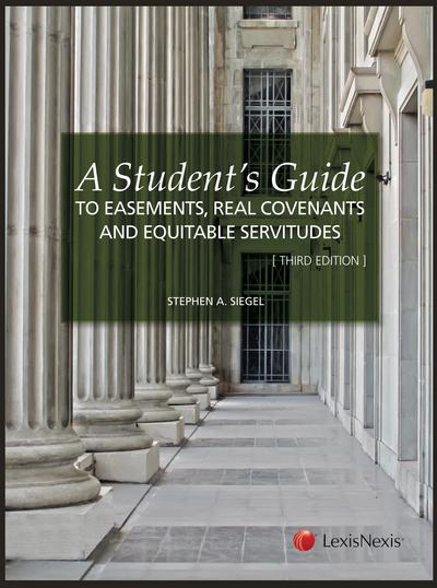 A Student's Guide to Easements, Real Covenants and Equitable Servitudes, Third Edition