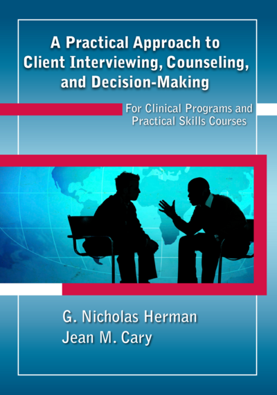 A Practical Approach to Client Interviewing, Counseling, and Decision-Making: For Clinical Programs and Practical Skills Courses cover