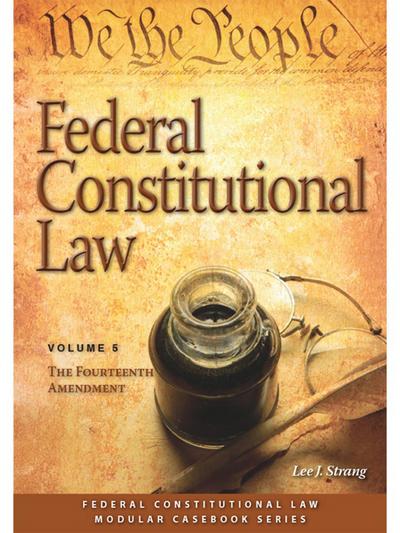 Federal Constitutional Law, Volume 5: The Fourteenth Amendment cover
