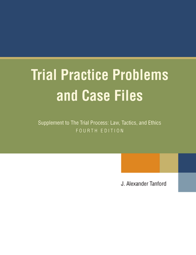 Trial Practice Problems and Case Files, Fourth Edition