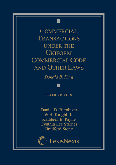 Commercial Transactions Under the Uniform Commercial Code and Other Laws, Sixth Edition