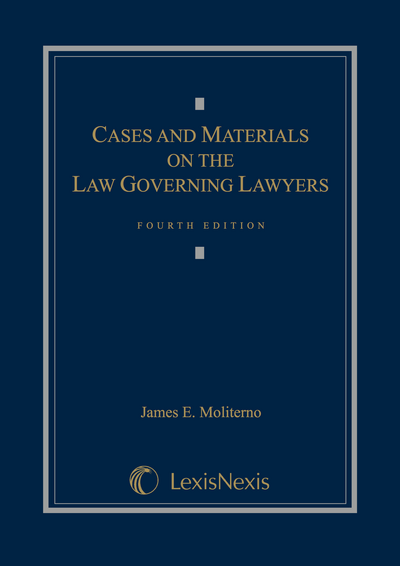 Cases and Materials on the Law Governing Lawyers, Fourth Edition