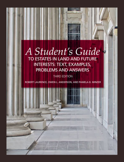 A Student's Guide to Estates in Land and Future Interests: Text, Examples, Problems, and Answers, Third Edition cover