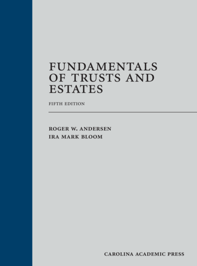 Fundamentals of Trusts and Estates, Fifth Edition
