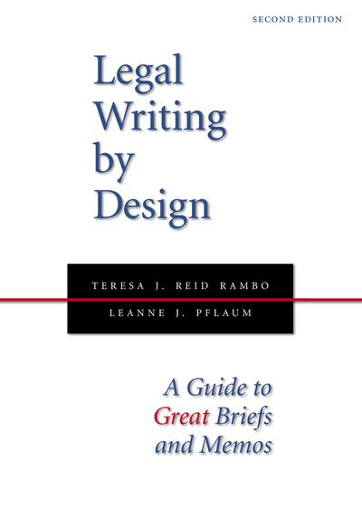 Legal Writing by Design, Second Edition