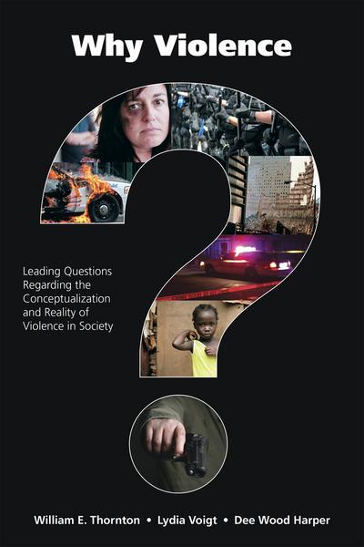 Why Violence?: Leading Questions Regarding the Conceptualization and Reality of Violence in Society cover