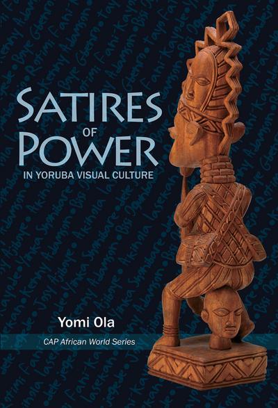 Satires of Power in Yoruba Visual Culture