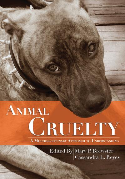 Animal Cruelty: A Multidisciplinary Approach to Understanding cover