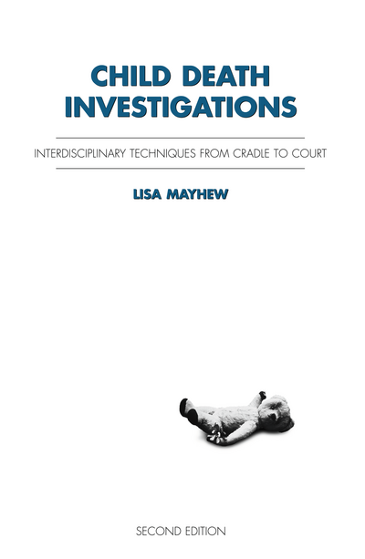 Child Death Investigations: Interdisciplinary Techniques from Cradle to Court, Second Edition cover