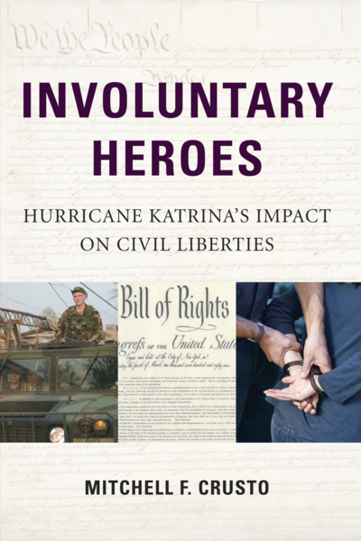Involuntary Heroes: Hurricane Katrina's Impact on Civil Liberties