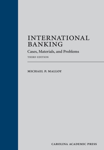 International Banking: Cases, Materials, and Problems, Third Edition cover