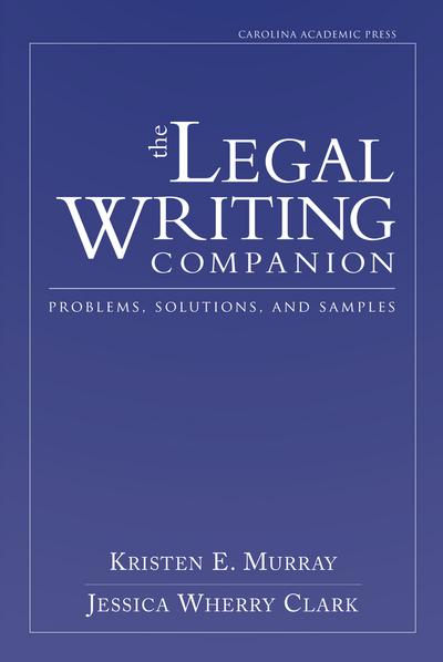 The Legal Writing Companion: Problems, Solutions, and Samples cover