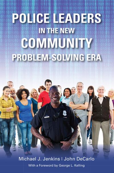 Police Leaders in the New Community Problem-Solving Era