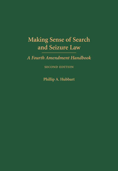 Making Sense of Search and Seizure Law, Second Edition
