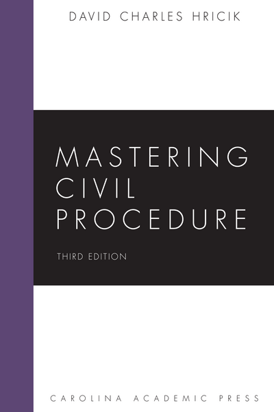 Mastering Civil Procedure, Third Edition