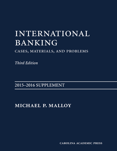 International Banking, 2015-2016 SUPPLEMENT: Cases, Materials, and Problems, Third Edition cover