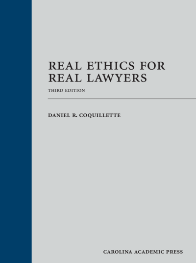 Real Ethics for Real Lawyers, Third Edition