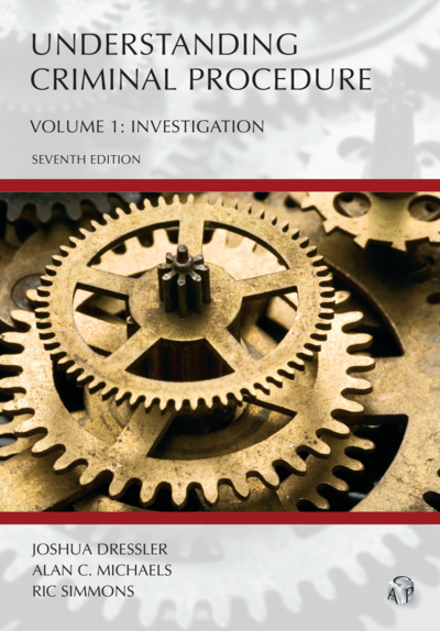 Understanding Criminal Procedure: Investigation, Volume 1, Seventh Edition cover