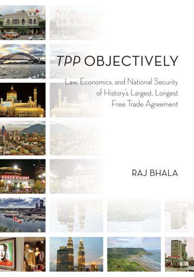 TPP Objectively: Law, Economics, and National Security of History’s Largest, Longest Free Trade Agreement cover