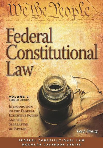 Federal Constitutional Law, Volume 2: Introduction to the Federal Executive Power and the Separation of Powers, Second Edition cover