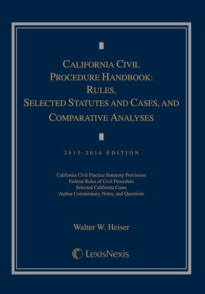California Civil Procedure Handbook: Rules, Selected Statutes and Cases, and Comparative Analyses, 2015-2016 cover