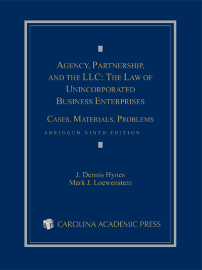 Agency, Partnership, and the LLC: The Law of Unincorporated Business Enterprises: Cases, Materials, Problems, Abridged Ninth Edition cover