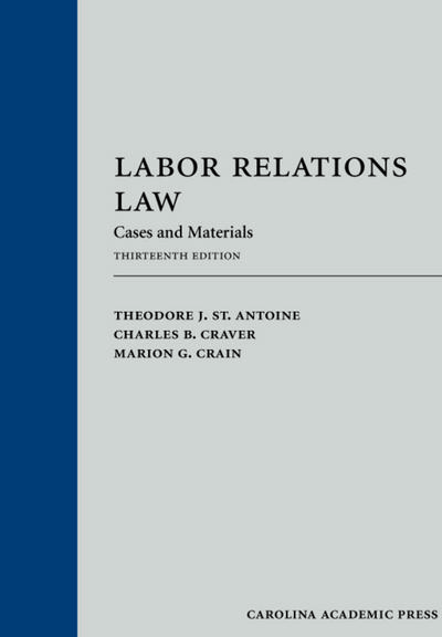 Labor Relations Law: Cases and Materials, Thirteenth Edition cover