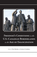 Freedom's Conditions in the U.S.-Canadian Borderlands in the Age of Emancipation cover