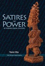 Satires of Power in Yoruba Visual Culture cover