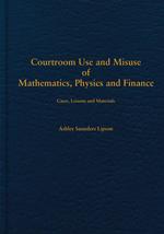 Courtroom Use and Misuse of  Mathematics, Physics and Finance cover