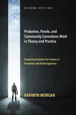 Probation, Parole, and Community Corrections Work in Theory and Practice cover